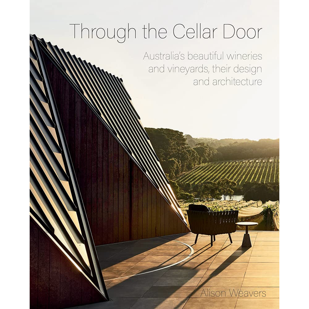 Through the Cellar Door: Australias Beautiful Wineries and Vineyards